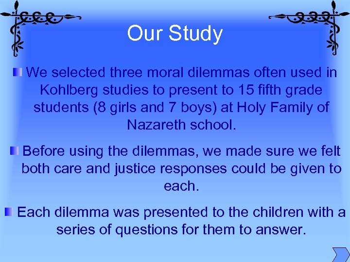 Our Study We selected three moral dilemmas often used in Kohlberg studies to present