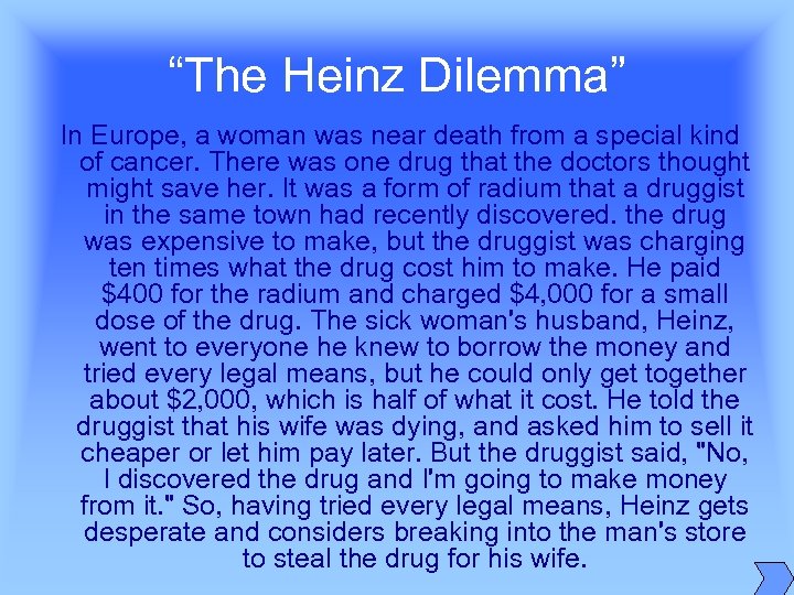 “The Heinz Dilemma” In Europe, a woman was near death from a special kind