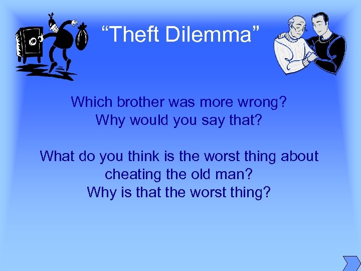 “Theft Dilemma” Which brother was more wrong? Why would you say that? What do