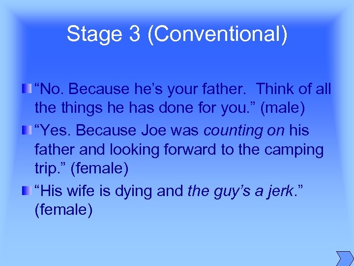 Stage 3 (Conventional) “No. Because he’s your father. Think of all the things he