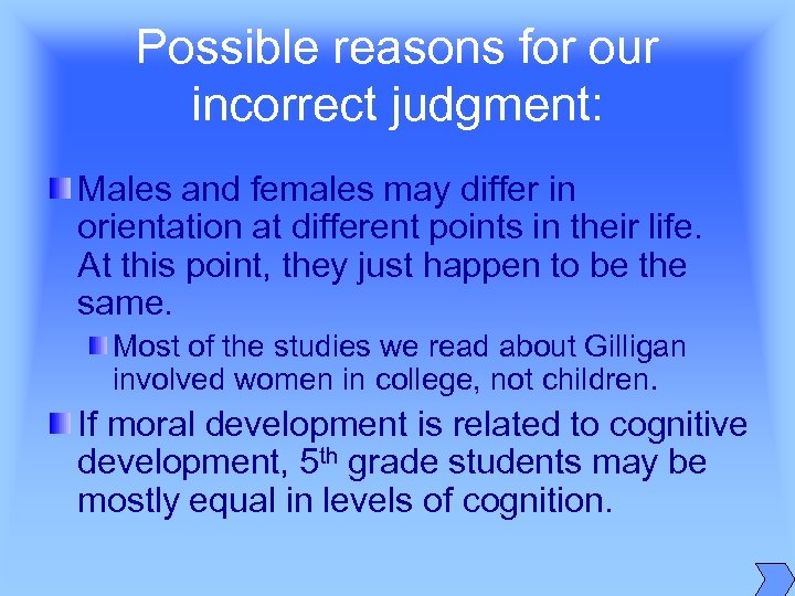 Possible reasons for our incorrect judgment: Males and females may differ in orientation at