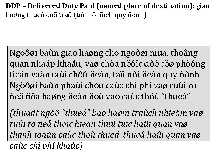 DDP – Delivered Duty Paid (named place of destination): giao haøng thueá đaõ traû