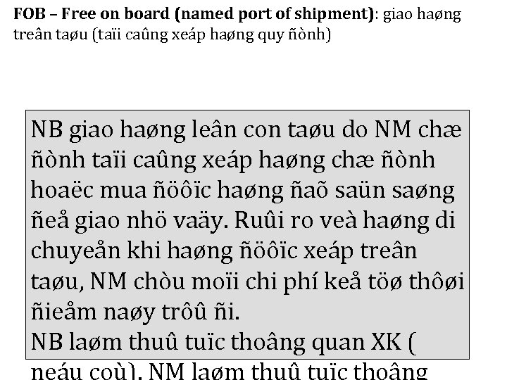 FOB – Free on board (named port of shipment): giao haøng treân taøu (taïi