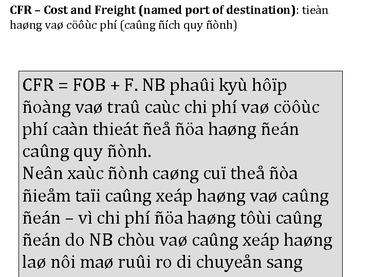 CFR – Cost and Freight (named port of destination): tieàn haøng vaø cöôùc phí