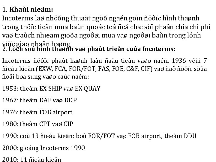 1. Khaùi nieäm: Incoterms laø nhöõng thuaät ngöõ ngaén goïn ñöôïc hình thaønh trong