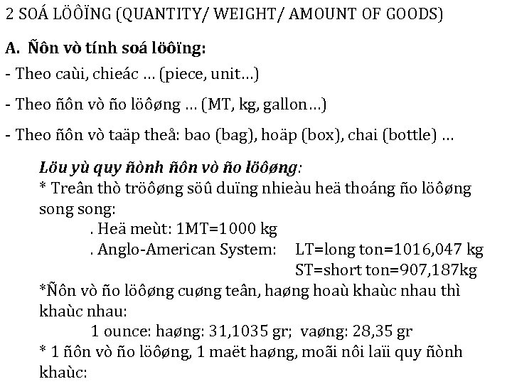 2 SOÁ LÖÔÏNG (QUANTITY/ WEIGHT/ AMOUNT OF GOODS) A. Ñôn vò tính soá löôïng: