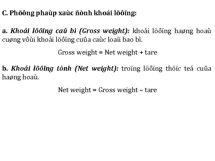 C. Phöông phaùp xaùc ñònh khoái löôïng: a. Khoái löôïng caû bì (Gross weight):