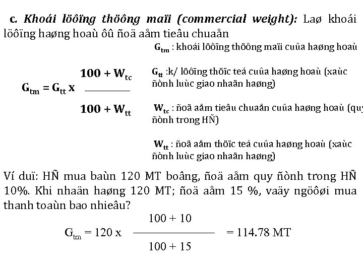 c. Khoái löôïng thöông maïi (commercial weight): Laø khoái löôïng haøng hoaù ôû ñoä