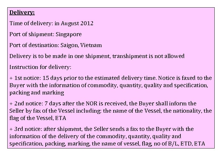 Delivery: Time of delivery: in August 2012 Port of shipment: Singapore Port of destination: