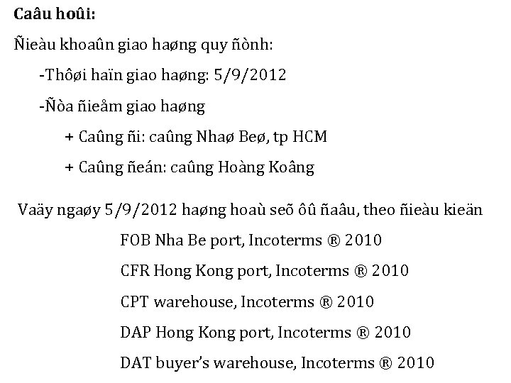 Caâu hoûi: Ñieàu khoaûn giao haøng quy ñònh: -Thôøi haïn giao haøng: 5/9/2012 -Ñòa