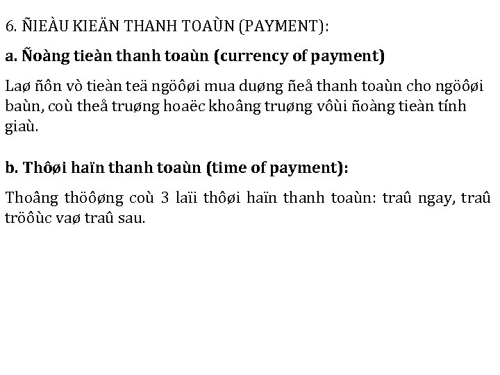 6. ÑIEÀU KIEÄN THANH TOAÙN (PAYMENT): a. Ñoàng tieàn thanh toaùn (currency of payment)