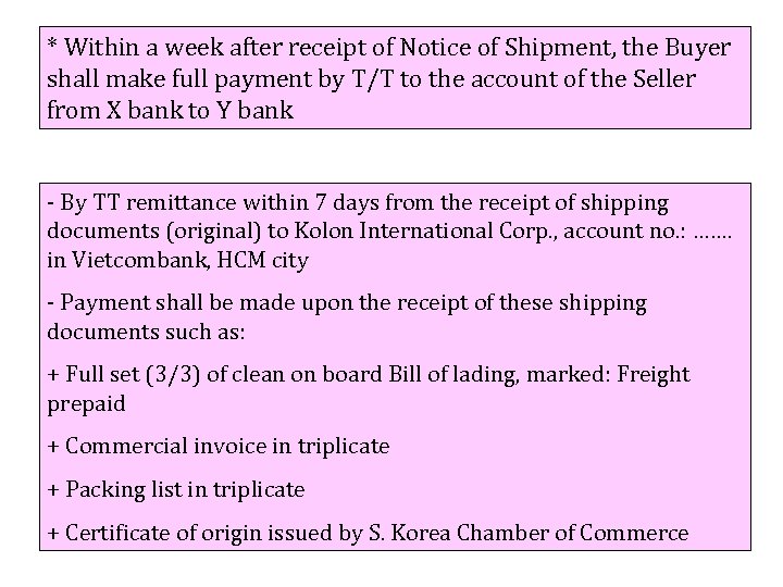 * Within a week after receipt of Notice of Shipment, the Buyer shall make