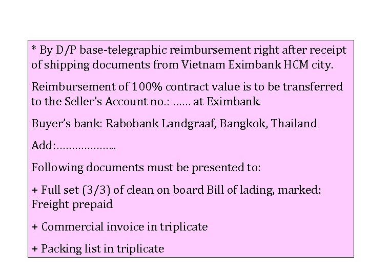 * By D/P base-telegraphic reimbursement right after receipt of shipping documents from Vietnam Eximbank