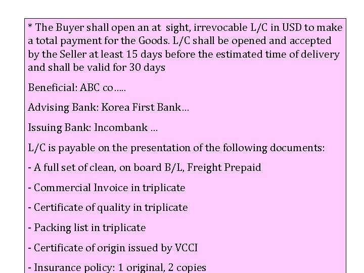 * The Buyer shall open an at sight, irrevocable L/C in USD to make