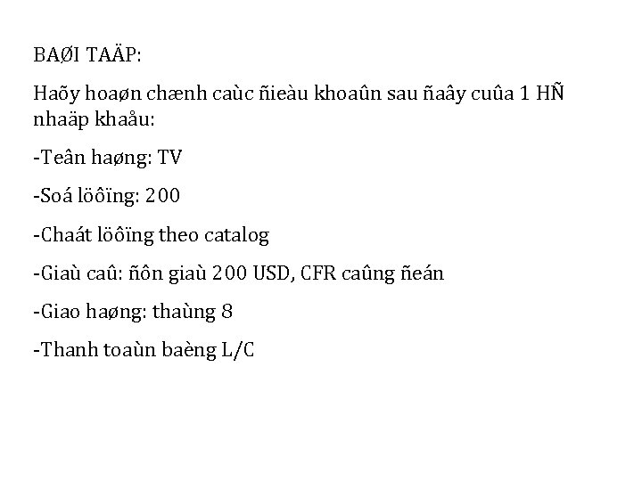 BAØI TAÄP: Haõy hoaøn chænh caùc ñieàu khoaûn sau ñaây cuûa 1 HÑ nhaäp