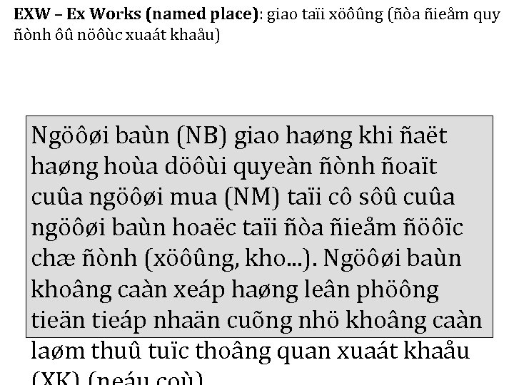 EXW – Ex Works (named place): giao taïi xöôûng (ñòa ñieåm quy ñònh ôû