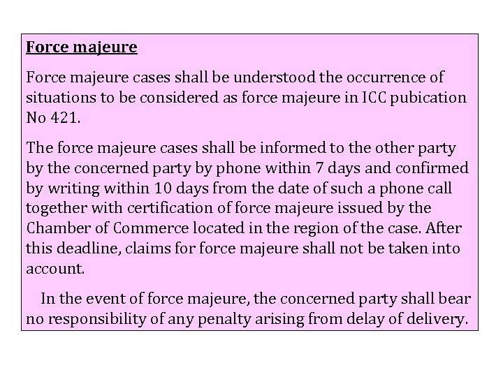 Force majeure cases shall be understood the occurrence of situations to be considered as