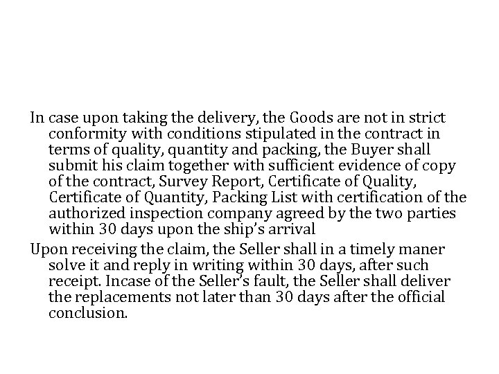 In case upon taking the delivery, the Goods are not in strict conformity with