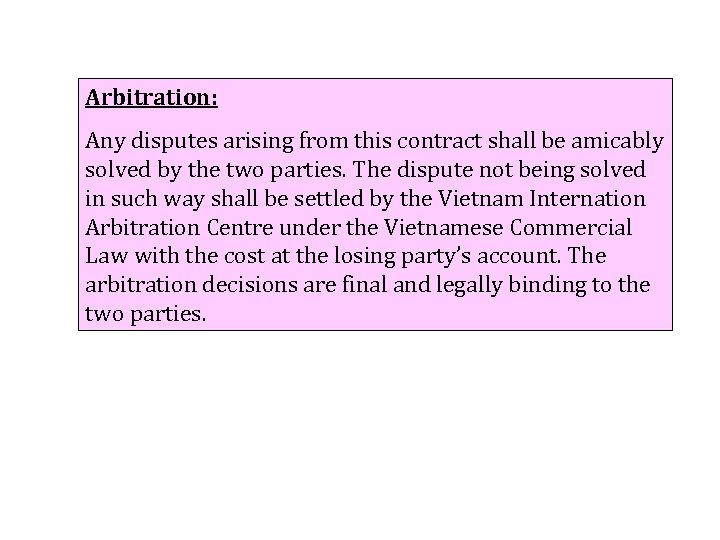 Arbitration: Any disputes arising from this contract shall be amicably solved by the two