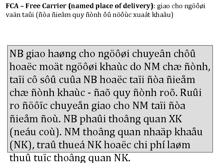 FCA – Free Carrier (named place of delivery): giao cho ngöôøi vaän taûi (ñòa