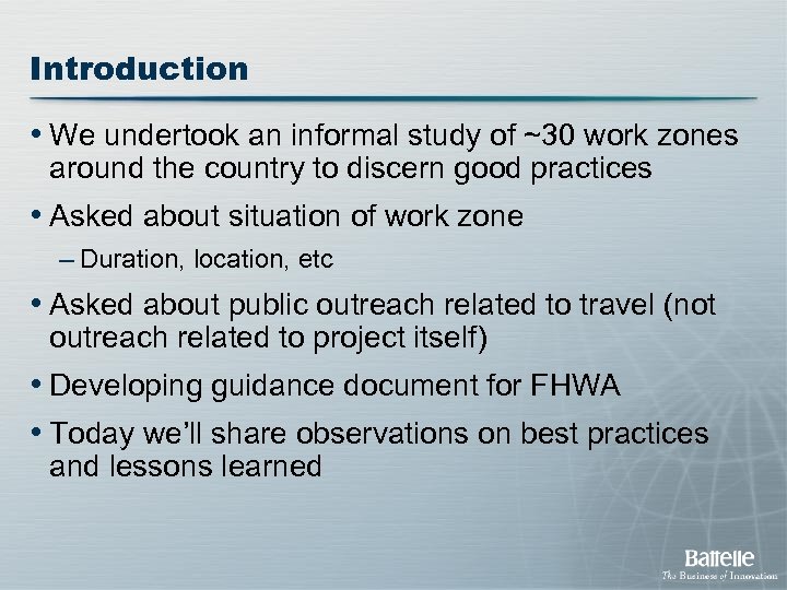 Introduction • We undertook an informal study of ~30 work zones around the country