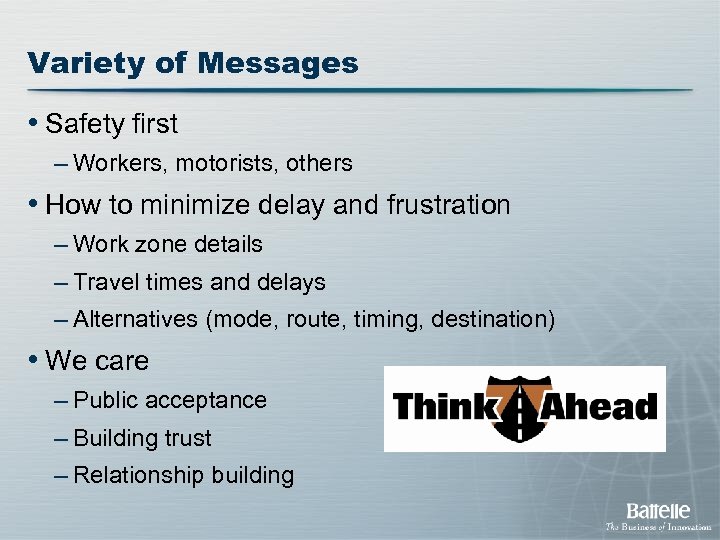 Variety of Messages • Safety first – Workers, motorists, others • How to minimize