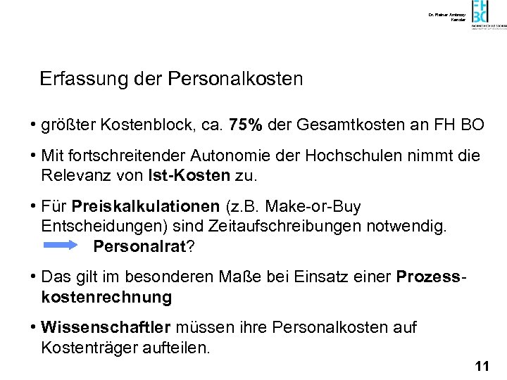 Dr. Rainer Ambrosy Kanzler Erfassung der Personalkosten • größter Kostenblock, ca. 75% der Gesamtkosten
