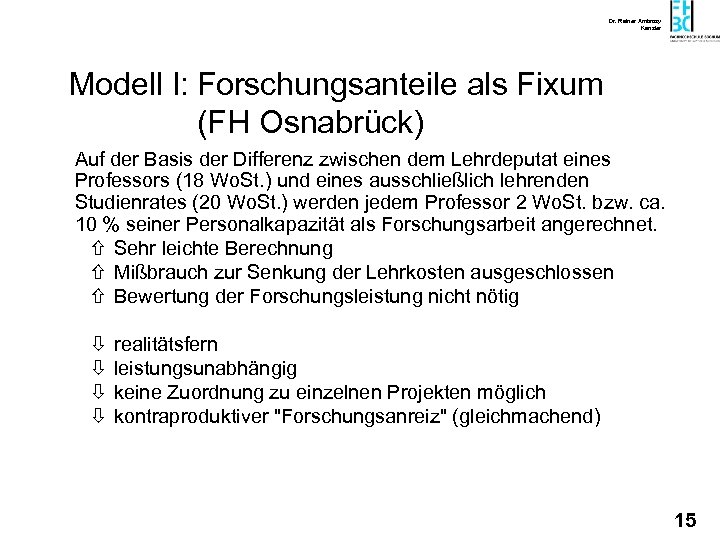 Dr. Rainer Ambrosy Kanzler Modell I: Forschungsanteile als Fixum (FH Osnabrück) Auf der Basis
