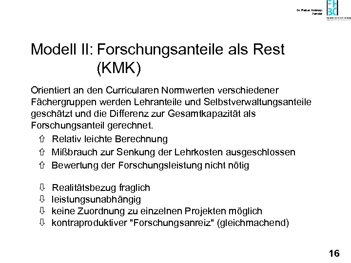 Dr. Rainer Ambrosy Kanzler Modell II: Forschungsanteile als Rest (KMK) Orientiert an den Curricularen