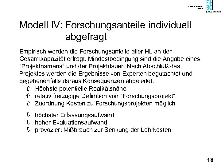 Dr. Rainer Ambrosy Kanzler Modell IV: Forschungsanteile individuell abgefragt Empirisch werden die Forschungsanteile aller