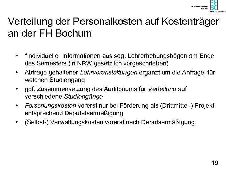 Dr. Rainer Ambrosy Kanzler Verteilung der Personalkosten auf Kostenträger an der FH Bochum •