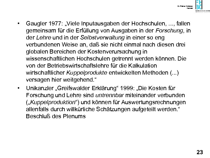 Dr. Rainer Ambrosy Kanzler • • Gaugler 1977: „Viele Inputausgaben der Hochschulen, . .