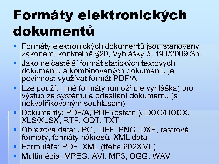 Formáty elektronických dokumentů § Formáty elektronických dokumentů jsou stanoveny zákonem, konkrétně § 20, Vyhlášky