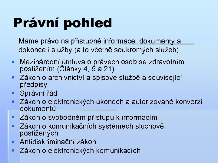 Právní pohled Máme právo na přístupné informace, dokumenty a dokonce i služby (a to