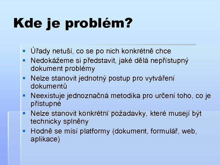 Kde je problém? § Úřady netuší, co se po nich konkrétně chce § Nedokážeme