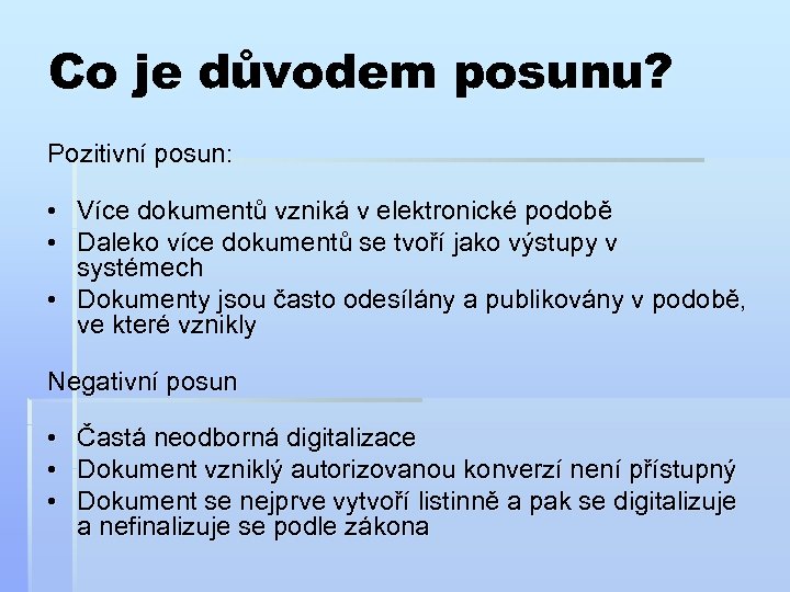 Co je důvodem posunu? Pozitivní posun: • Více dokumentů vzniká v elektronické podobě •