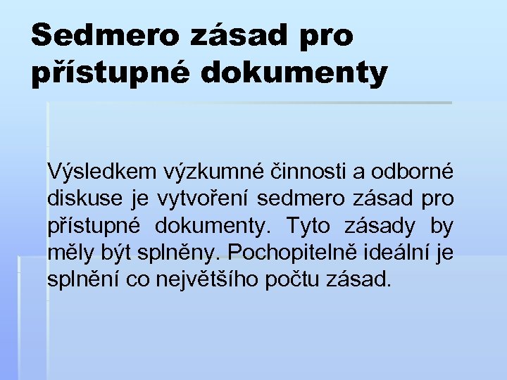 Sedmero zásad pro přístupné dokumenty Výsledkem výzkumné činnosti a odborné diskuse je vytvoření sedmero