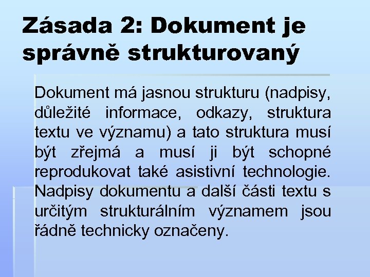 Zásada 2: Dokument je správně strukturovaný Dokument má jasnou strukturu (nadpisy, důležité informace, odkazy,