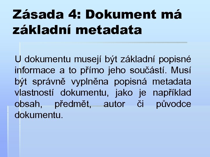 Zásada 4: Dokument má základní metadata U dokumentu musejí být základní popisné informace a