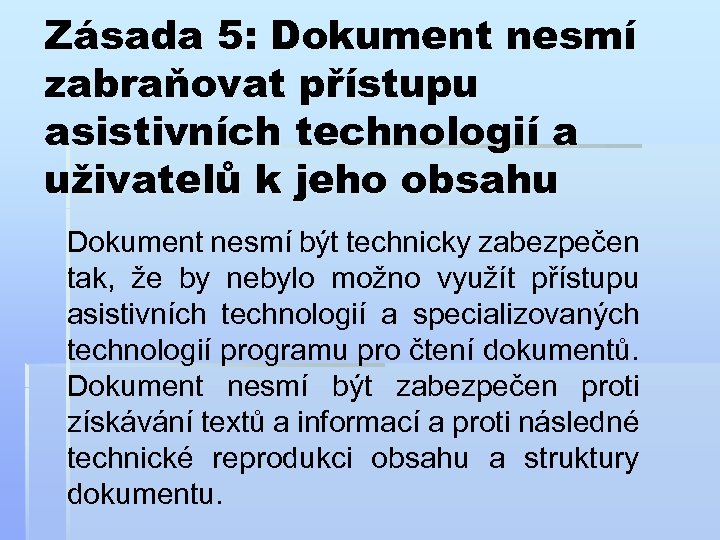 Zásada 5: Dokument nesmí zabraňovat přístupu asistivních technologií a uživatelů k jeho obsahu Dokument