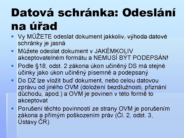 Datová schránka: Odeslání na úřad § Vy MŮŽETE odeslat dokument jakkoliv, výhoda datové schránky