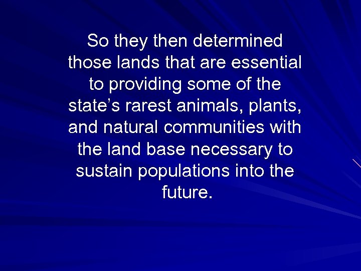 So they then determined those lands that are essential to providing some of the