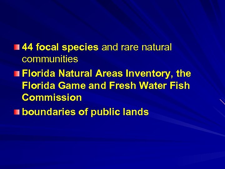 44 focal species and rare natural communities Florida Natural Areas Inventory, the Florida Game