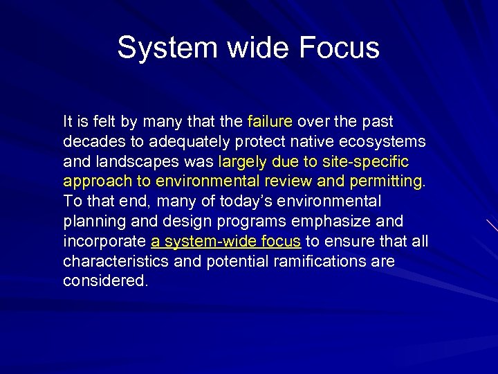 System wide Focus It is felt by many that the failure over the past