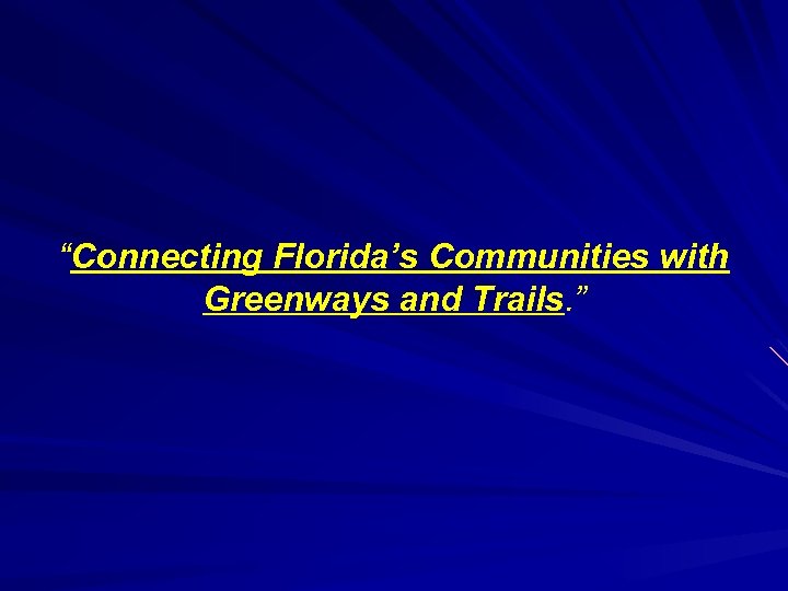 “Connecting Florida’s Communities with Greenways and Trails. ” 