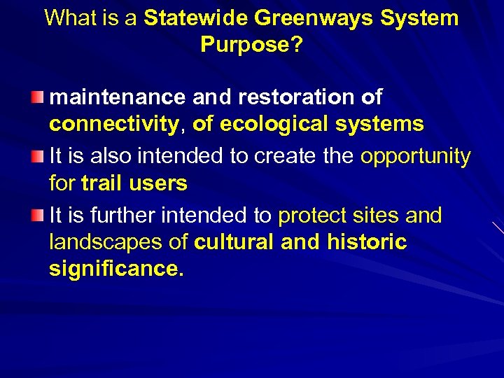 What is a Statewide Greenways System Purpose? maintenance and restoration of connectivity, of ecological
