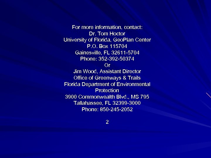 For more information, contact: Dr. Tom Hoctor University of Florida, Geo. Plan Center P.