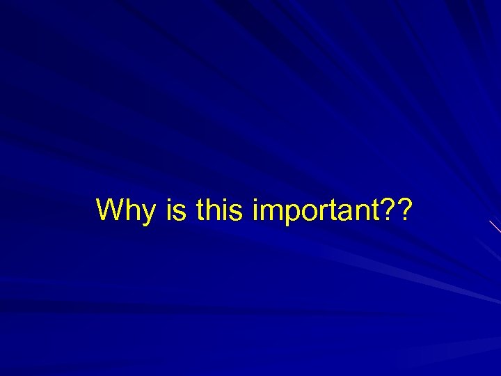 Why is this important? ? 