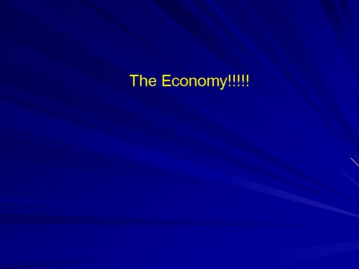 The Economy!!!!! 