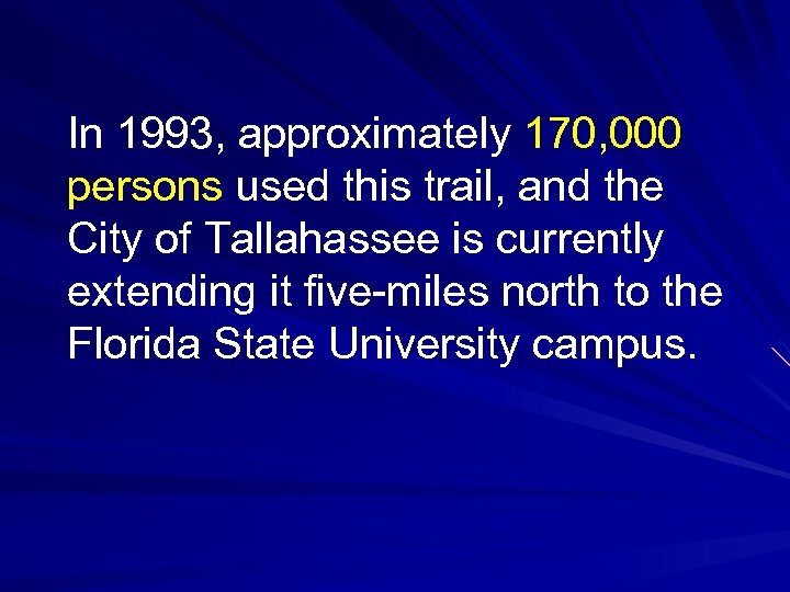 In 1993, approximately 170, 000 persons used this trail, and the City of Tallahassee